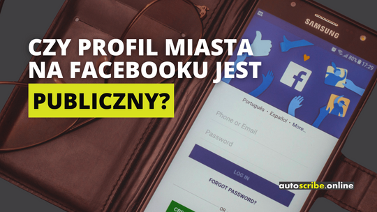 Napis drukowanymi literami: Czy profil miasta na Facebooku jest publiczny? Słowo "publiczny" zakreślone jest żywym, żółto-zielonkawym kolorem. W tle widać telefon komórkowy. W prawym dolnym rogu widnieje logo firmy Autoscribe.