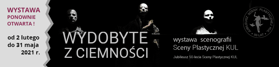 Wystawa "Wydobyte z ciemności. Wystawa scenografii Sceny Plastycznej KUL" Wystawa "Wydobyte z ciemności. Wystawa scenografii Sceny Plastycznej KUL"